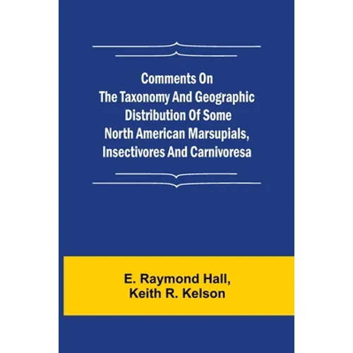 Comments on the Taxonomy and Geographic Distribution of Some North American Marsupials, Insectivores and Carnivores