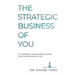 The Strategic Business of You: A Personal Management Guide for a Meaningful Life