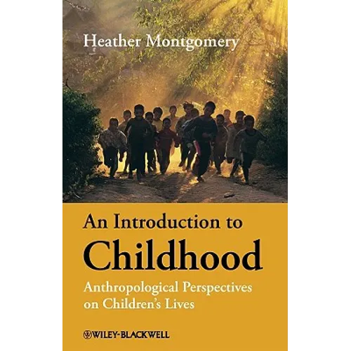 An Introduction to Childhood: Anthropological Perspectives on Children's Lives