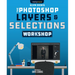 The Photoshop Layers and Selections Workshop