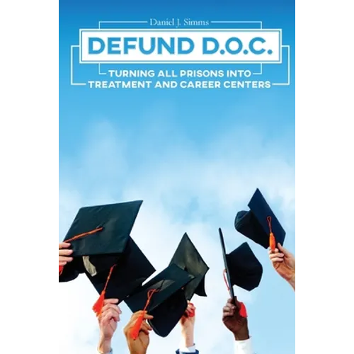 Defund DOC: Turning All Prisons Into Treatment and Career Centers