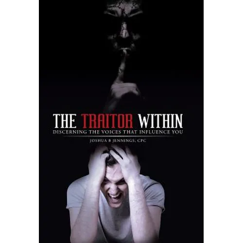 The Traitor Within: Discerning the Voices that Influence You