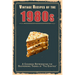 Vintage Recipes of the 1980s: A Cookbook Representing the Gastronomic Trends of "The Eighties"