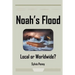Noah's Flood: Local or Worldwide?