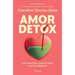 Amor Detox: Una Relación Que Te Sane Y No Te Enferme / Detox Love: A Relationship That Heals You and Doesn't Make You Sick
