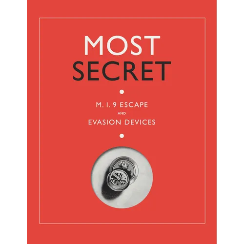 Most Secret: M.I.9 Escape and Evasion Devices