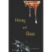 Honey and Glass