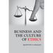 Business and the Culture of Ethics