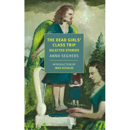The Dead Girls' Class Trip: Selected Stories