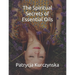 The Spiritual Secrets of Essential Oils: Second Edition