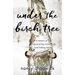 Under the Birch Tree: A Memoir of Discovering Connections and Finding Home