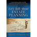 Let's Talk About Estate Planning: Conversations about real-life missteps in providing for loved ones (and other things you didn't know about estate pl