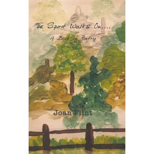 The Spirit Walks on . . . .: A Book of Poetry