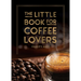 The Little Book for Coffee Lovers