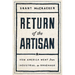 Return of the Artisan: How America Went from Industrial to Handmade