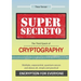 Super Secreto - The Third Epoch of Cryptography: Multiple, exponential, quantum-secure and above all, simple and practical Encryption for Everyone