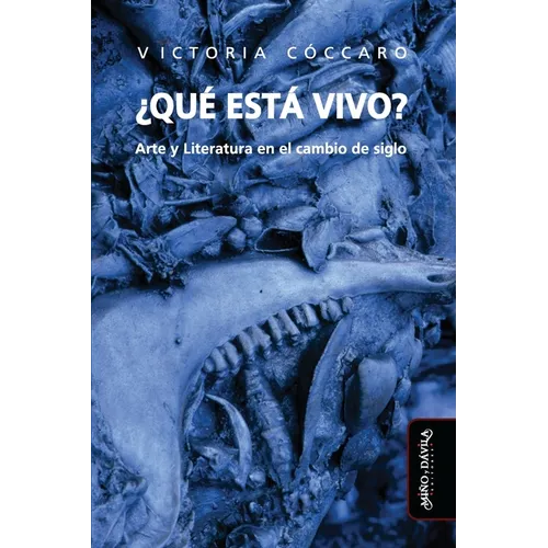¿Qué está vivo?: Arte y literatura en el cambio de siglo