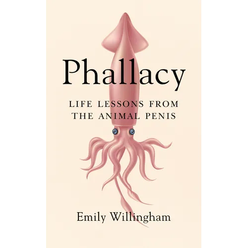 Phallacy: Life Lessons from the Animal Penis