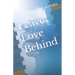 Leave Love Behind