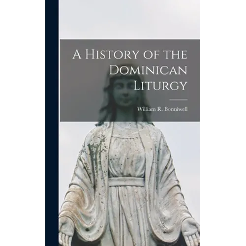 A History of the Dominican Liturgy