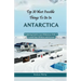 Top 30 Most Possible things to do in Antarctica: Exploring Earth's Last Wilderness With A Guided Tour Of Research Station