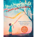 Your Happy Child: A Parent's Guide to Mindfulness: Simple Activities to Help Develop Resilience, Focus, and Calm - For Children Aged 3-11 Years