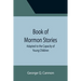 Book of Mormon Stories; Adapted to the Capacity of Young Children