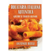 Bucătăria Italiană Autentică: Gusturi și Tradiții Culinare