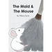 The Maid and The Mouse
