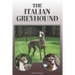 The Italian Greyhound: A Complete and Comprehensive Owners Guide To: Buying, Owning, Health, Grooming, Training, Obedience, Understanding and