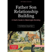Father Son Relationship Building: A Dad's Guide to Meaningful Bonding: Essential Strategies for Parent Child Bonding: From Baby Care to Teenage Years