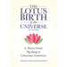 The Lotus Birth of the Universe (2nd Edition): A Theory From Big Bang to Conscious Awareness