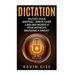 Dictation: Dictate Your Writing - Write Over 1,000,000 Words A Year Without Breaking A Sweat! (Writing Habits, Write Faster, Prod