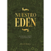 Nuestro Edén: Encuentra Gozo Verdadero En La Presencia de Dios