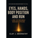 Eyes, Hands, Body Position and Run Like H-E-Double Hockey Sticks: For the Ones Who Were Never Meant to Sit Still- And Know It's Time to Build Somethin