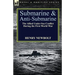 Submarine and Anti-Submarine: the Allied Under-Sea Conflict During the First World War
