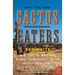 The Cactus Eaters: How I Lost My Mind--And Almost Found Myself--On the Pacific Crest Trail