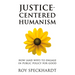 Justice-Centered Humanism: How (and Why) to Engage in Public Policy for Good