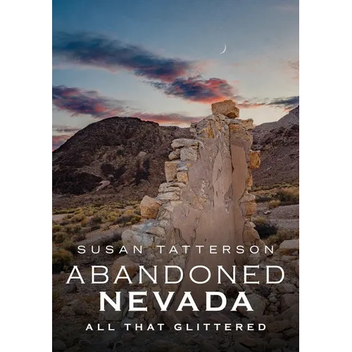 Abandoned Nevada: All That Glittered