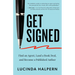 Get Signed: Find an Agent, Land a Book Deal, and Become a Published Author