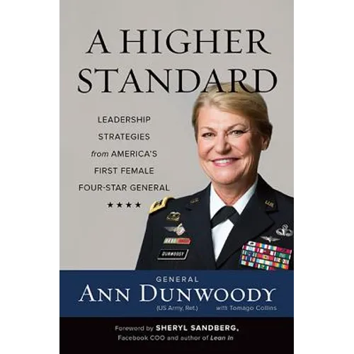 A Higher Standard: Leadership Strategies from America's First Female Four-Star General