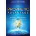 The Prophetic Advantage: Be God's Mouthpiece. Transform Your World.