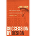 Succession by Design: How Visionary Leaders Prepare Their Organization for What's Next