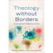 Theology Without Borders: An Introduction to Global Conversations