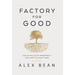 Factory for Good: The Pitfalls of Prosperity and How to Avoid Them