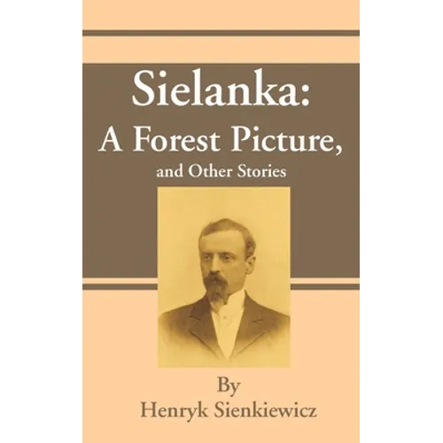 Sielanka: A Forest Picture, and Other Stories