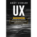 UX: This book includes: User Experience Basics for Beginners + Planning and Analyzing Data in a UX Project + Optimizing User Experience
