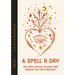 A Spell a Day: 365 Easy Spells, Rituals and Magics for Every Day