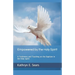 Empowered by the Holy Spirit: A Testimony and Teaching on the Baptism in the Holy Spirit