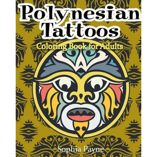 Polynesian Tattoos: Coloring Boook for Adults